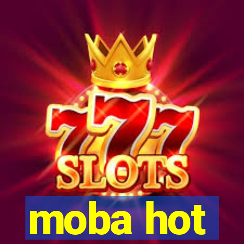 moba hot